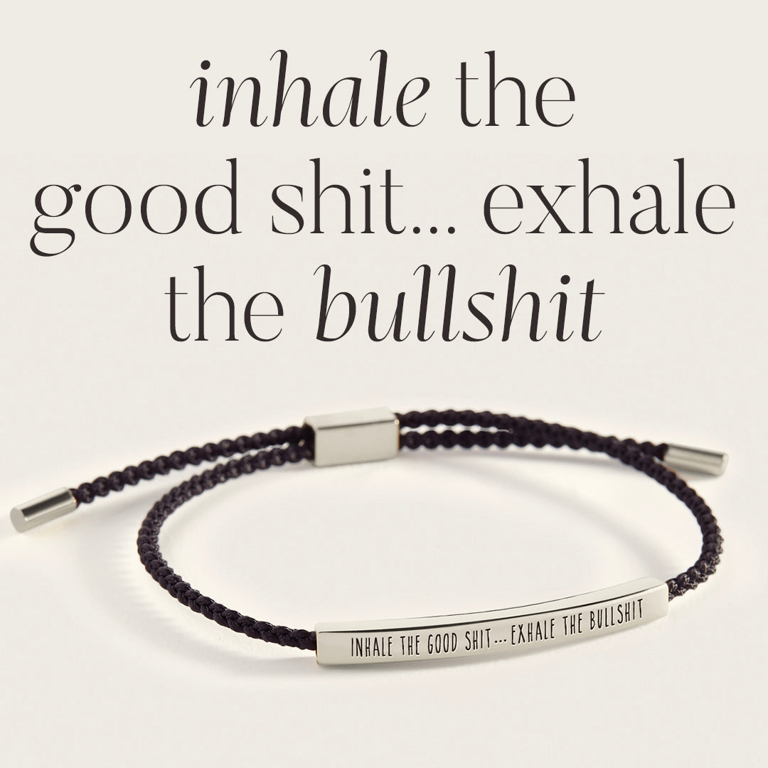 Inhale The Good Shit...Exhale The Bullshit Inspire Bracelet